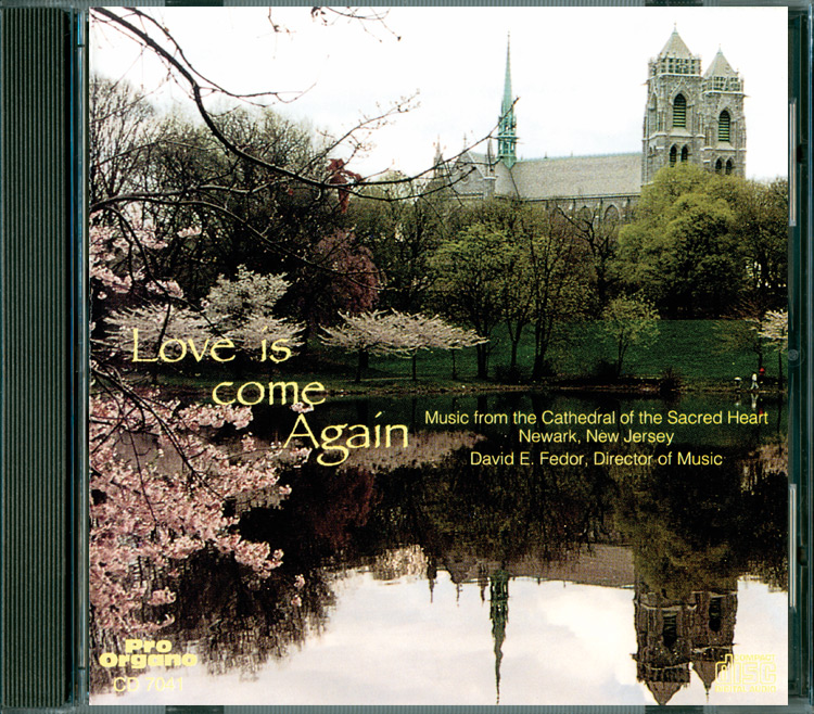 Love is come Again <br>(Audio CD) <br>Choir of Cathedral Basilica of the Sacred Heart, Newark, New Jersey USA