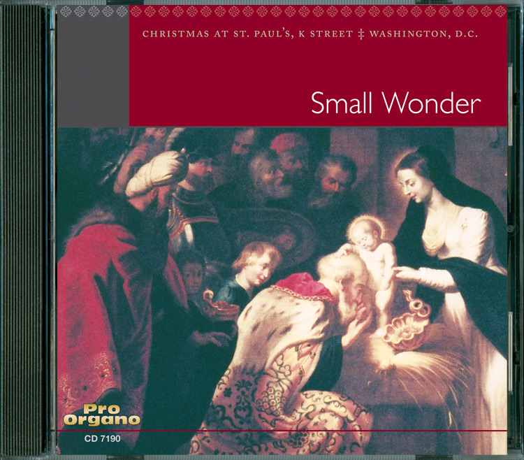 Small Wonder <br>(Audio CD) <br>Choir of St. Paul’s Parish, K Street, Washington D.C