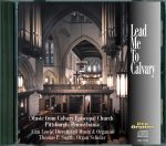 Lead Me To Calvary <br>(Audio CD) <br>Calvary Episcopal Church, Pittsburgh