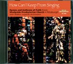 How Can I Keep From Singing <br>(Audio CD) <br>Shadyside Church Choir, John Walker